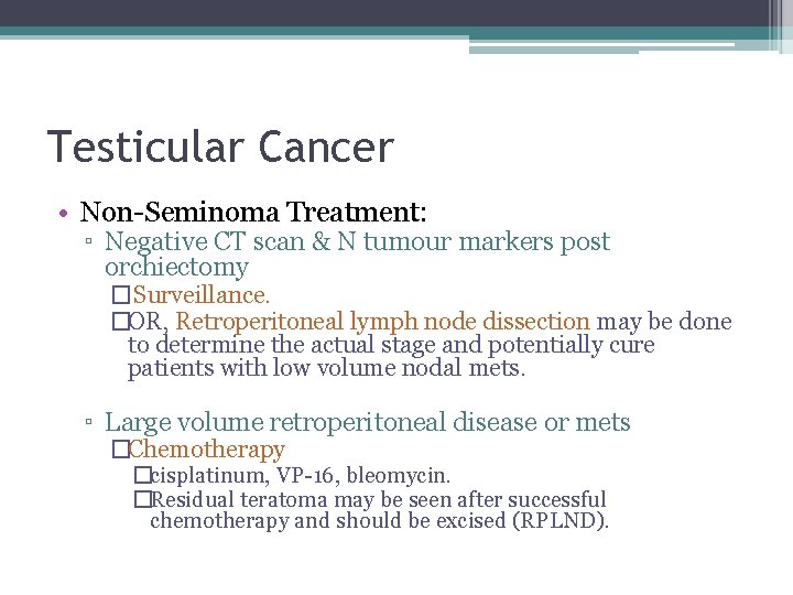 Testicular Cancer • Non-Seminoma Treatment: ▫ Negative CT scan & N tumour markers post