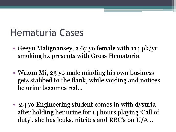 Hematuria Cases • Geeyu Malignansey, a 67 yo female with 114 pk/yr smoking hx