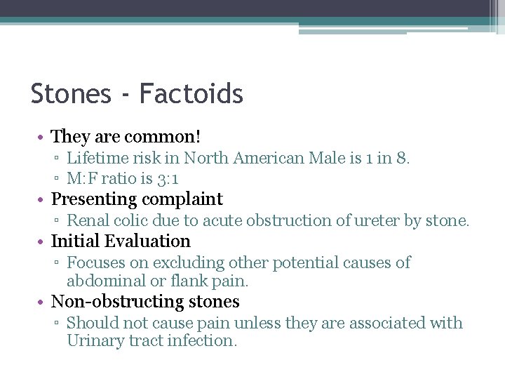 Stones - Factoids • They are common! ▫ Lifetime risk in North American Male