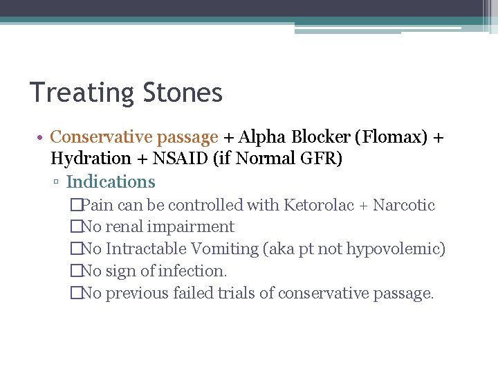 Treating Stones • Conservative passage + Alpha Blocker (Flomax) + Hydration + NSAID (if