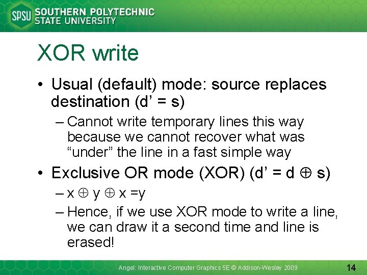 XOR write • Usual (default) mode: source replaces destination (d’ = s) – Cannot