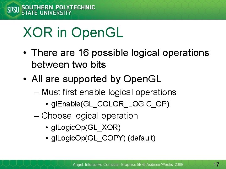 XOR in Open. GL • There are 16 possible logical operations between two bits