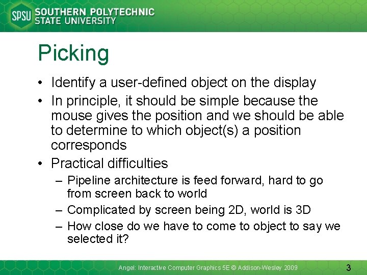 Picking • Identify a user-defined object on the display • In principle, it should