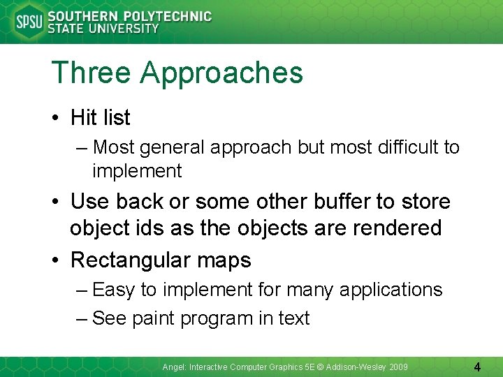 Three Approaches • Hit list – Most general approach but most difficult to implement