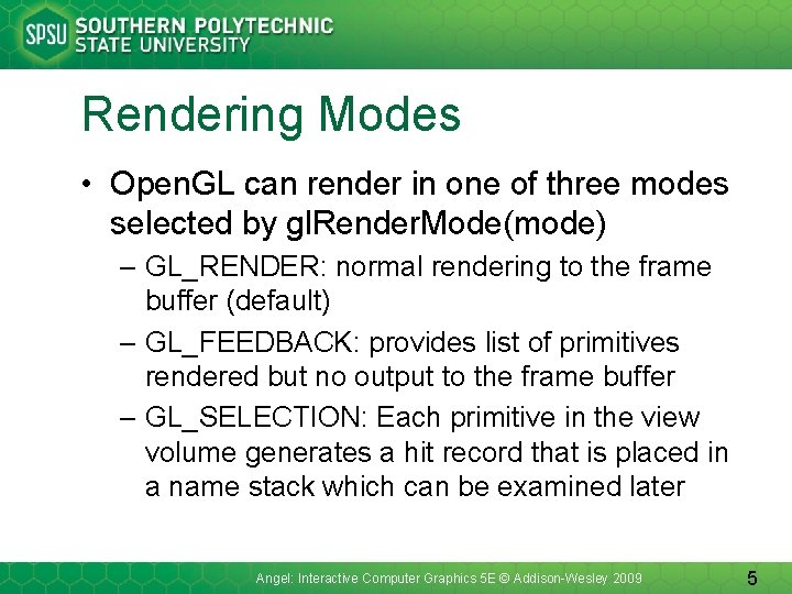 Rendering Modes • Open. GL can render in one of three modes selected by