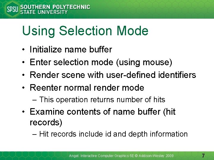 Using Selection Mode • • Initialize name buffer Enter selection mode (using mouse) Render