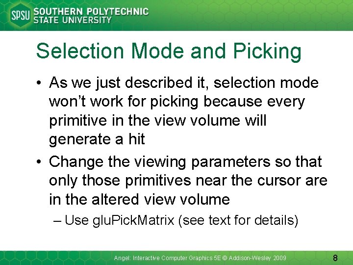 Selection Mode and Picking • As we just described it, selection mode won’t work