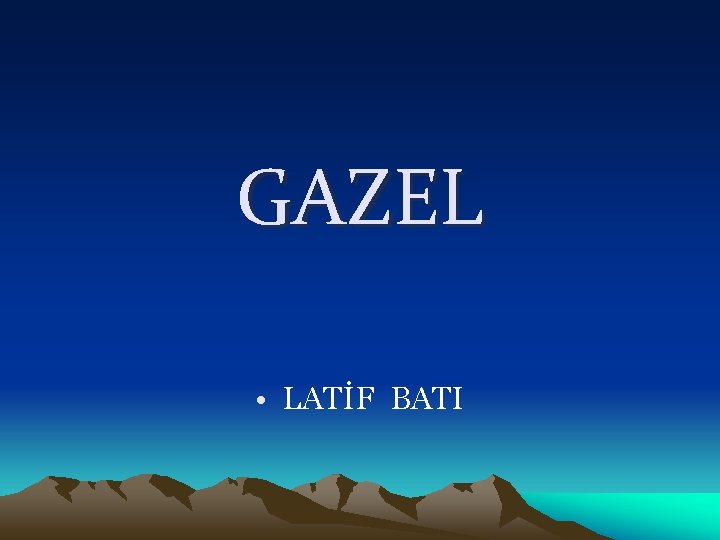 GAZEL • LATİF BATI 