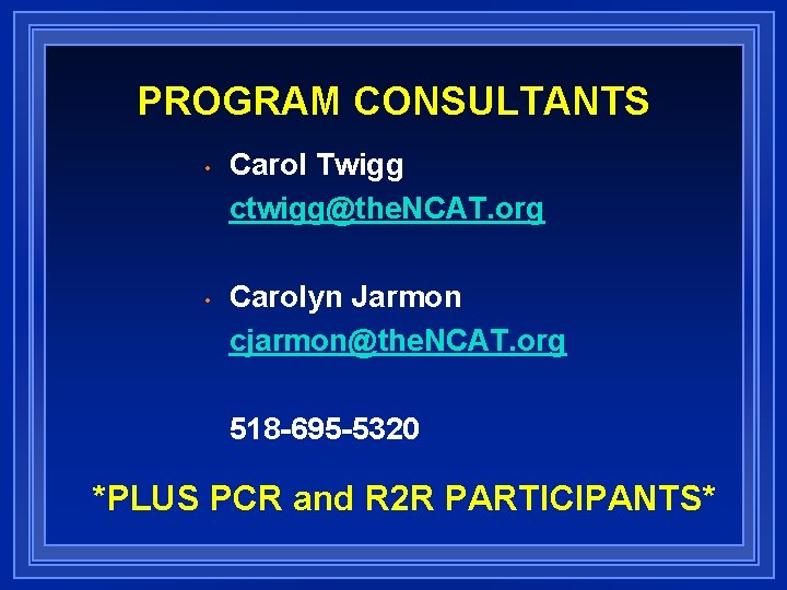 PROGRAM CONSULTANTS • • Carol Twigg ctwigg@the. NCAT. org Carolyn Jarmon cjarmon@the. NCAT. org