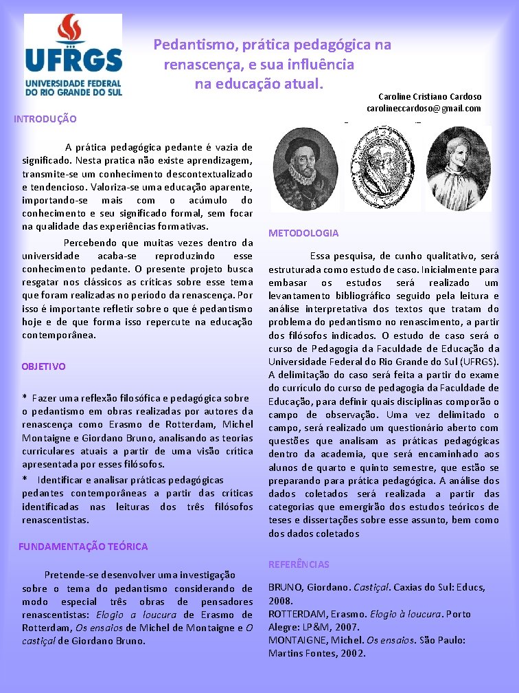 Pedantismo, prática pedagógica na renascença, e sua influência na educação atual. Caroline Cristiano Cardoso