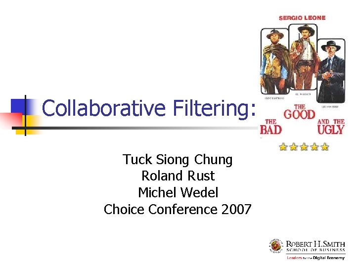Collaborative Filtering: Tuck Siong Chung Roland Rust Michel Wedel Choice Conference 2007 