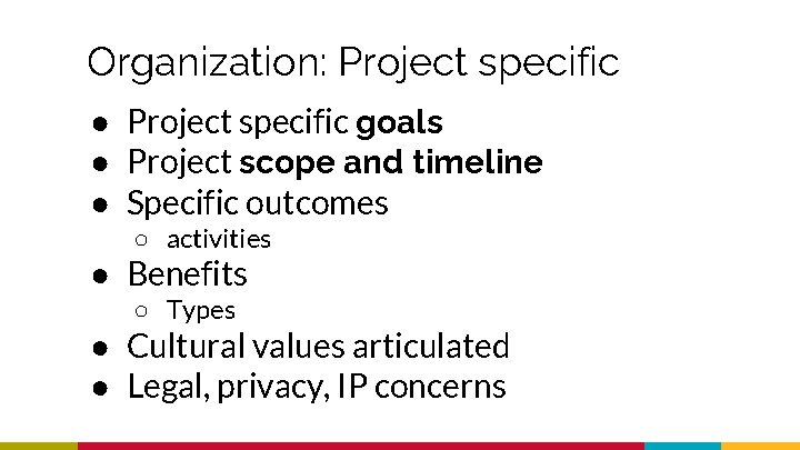 Organization: Project specific ● Project specific goals ● Project scope and timeline ● Specific