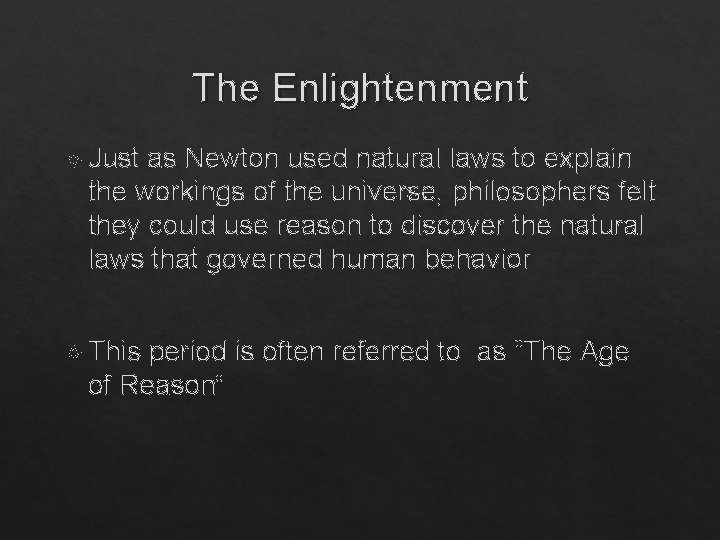 The Enlightenment Just as Newton used natural laws to explain the workings of the