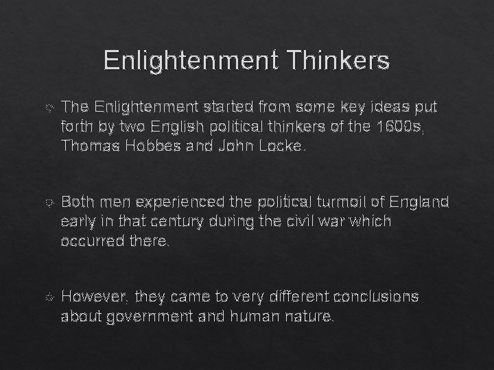 Enlightenment Thinkers The Enlightenment started from some key ideas put forth by two English