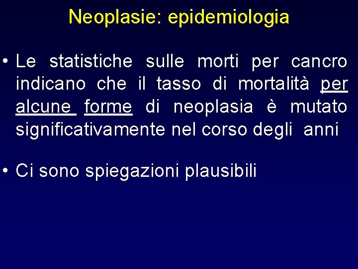 Neoplasie: epidemiologia • Le statistiche sulle morti per cancro indicano che il tasso di