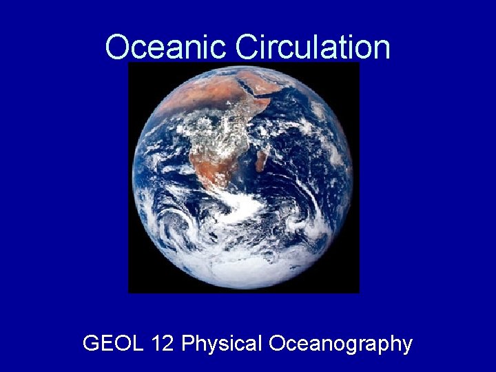 Oceanic Circulation GEOL 12 Physical Oceanography 