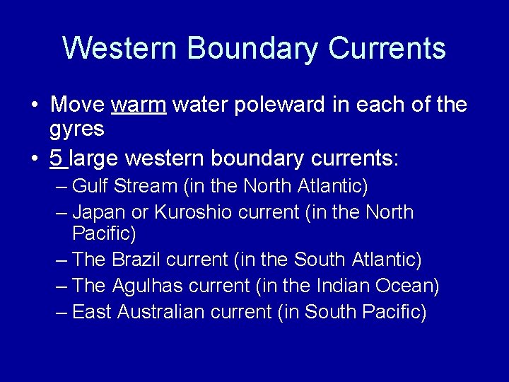 Western Boundary Currents • Move warm water poleward in each of the gyres •