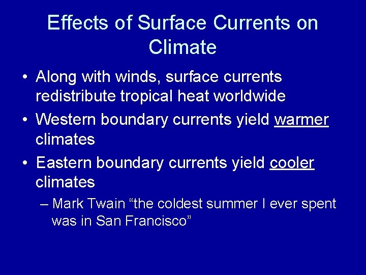 Effects of Surface Currents on Climate • Along with winds, surface currents redistribute tropical