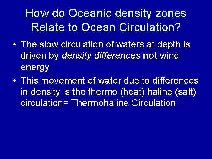 How do Oceanic density zones Relate to Ocean Circulation? • The slow circulation of