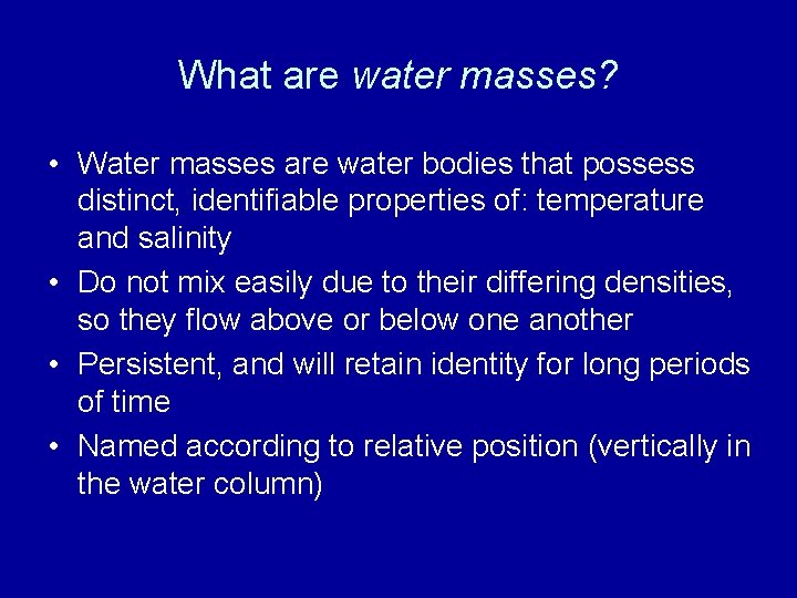 What are water masses? • Water masses are water bodies that possess distinct, identifiable