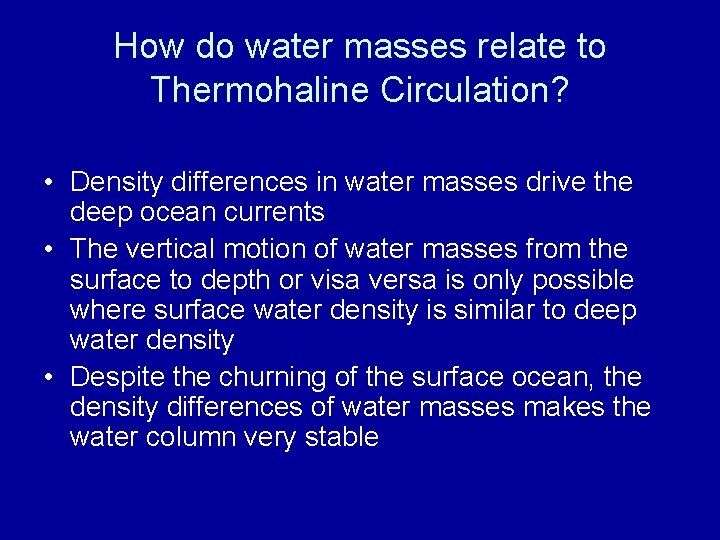 How do water masses relate to Thermohaline Circulation? • Density differences in water masses