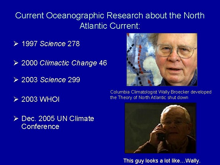 Current Oceanographic Research about the North Atlantic Current: Ø 1997 Science 278 Ø 2000