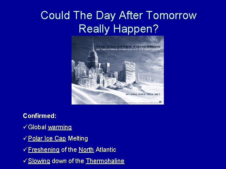 Could The Day After Tomorrow Really Happen? Confirmed: üGlobal warming üPolar Ice Cap Melting