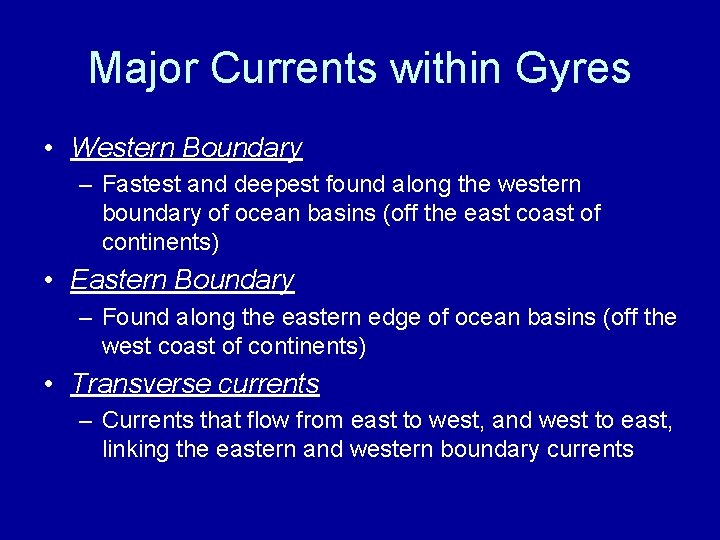 Major Currents within Gyres • Western Boundary – Fastest and deepest found along the