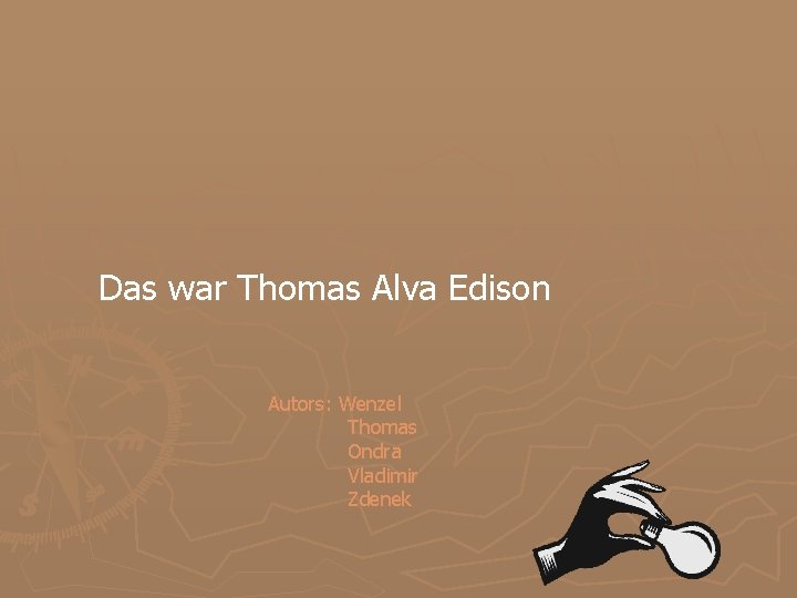 Das war Thomas Alva Edison Autors: Wenzel Thomas Ondra Vladimir Zdenek 