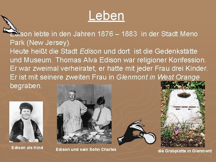 Leben Edison lebte in den Jahren 1876 – 1883 in der Stadt Meno Park