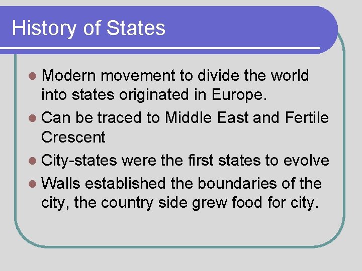 History of States l Modern movement to divide the world into states originated in