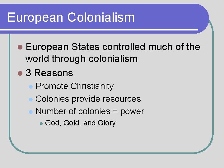 European Colonialism l European States controlled much of the world through colonialism l 3