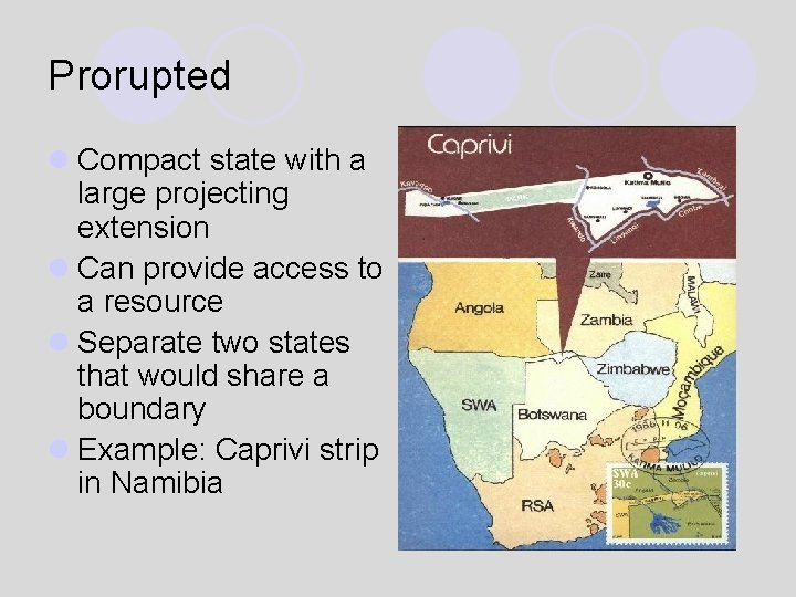 Prorupted l Compact state with a large projecting extension l Can provide access to