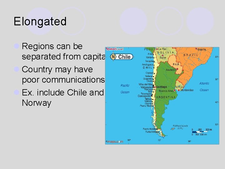 Elongated l Regions can be separated from capital l Country may have poor communications