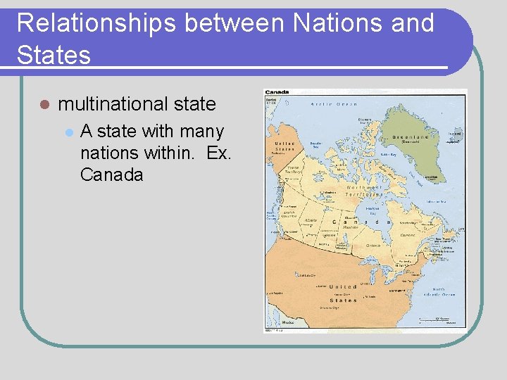 Relationships between Nations and States l multinational state l A state with many nations