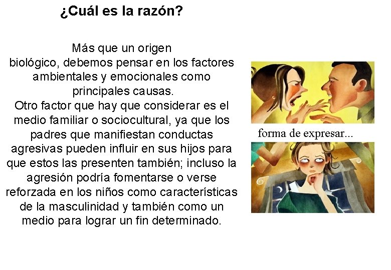 ¿Cuál es la razón? Más que un origen biológico, debemos pensar en los factores