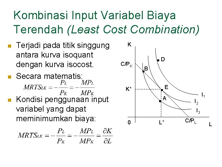 Kombinasi Input Variabel Biaya Terendah (Least Combination) n n Terjadi pada titik singgung antara