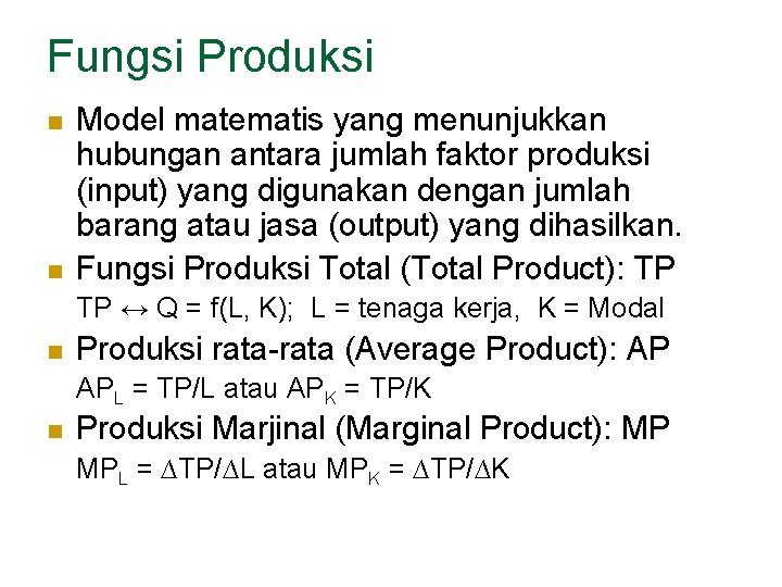 Fungsi Produksi n n Model matematis yang menunjukkan hubungan antara jumlah faktor produksi (input)