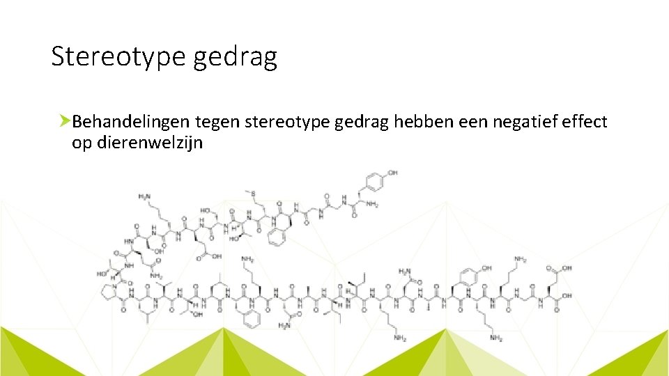 Stereotype gedrag Behandelingen tegen stereotype gedrag hebben een negatief effect op dierenwelzijn 