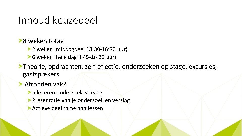 Inhoud keuzedeel 8 weken totaal 2 weken (middagdeel 13: 30 -16: 30 uur) 6