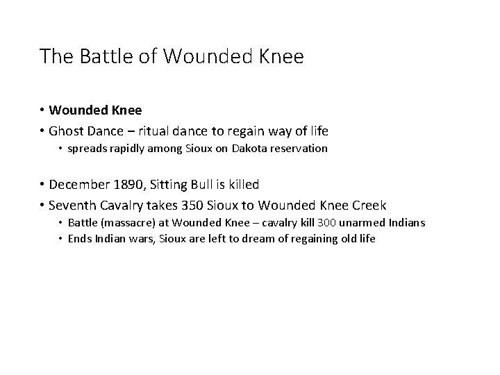 The Battle of Wounded Knee • Ghost Dance – ritual dance to regain way