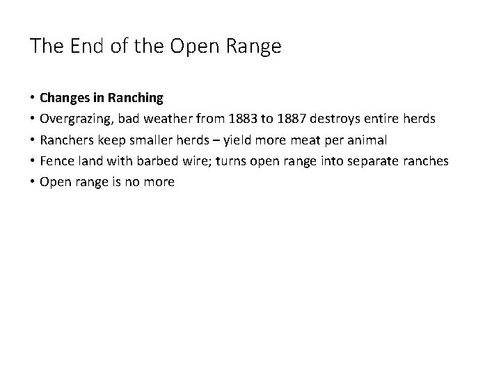 The End of the Open Range • Changes in Ranching • Overgrazing, bad weather