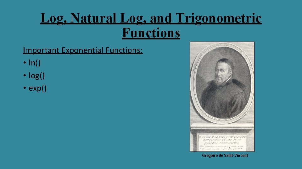 Log, Natural Log, and Trigonometric Functions Important Exponential Functions: • ln() • log() •