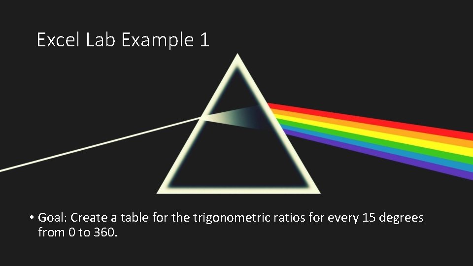 Excel Lab Example 1 • Goal: Create a table for the trigonometric ratios for