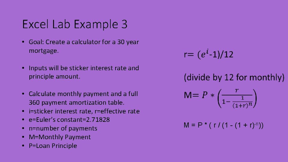 Excel Lab Example 3 • Goal: Create a calculator for a 30 year mortgage.