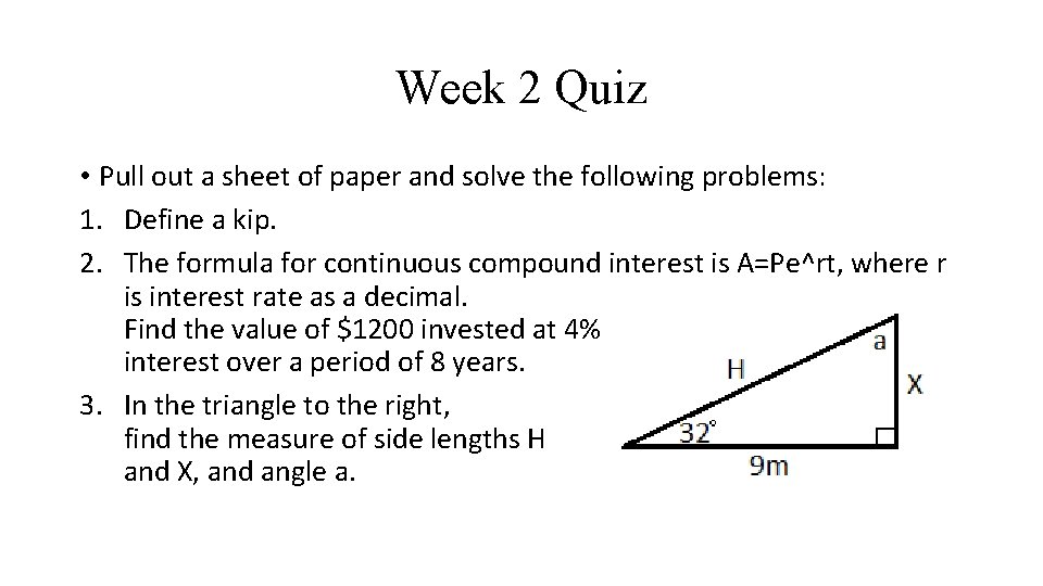 Week 2 Quiz • Pull out a sheet of paper and solve the following