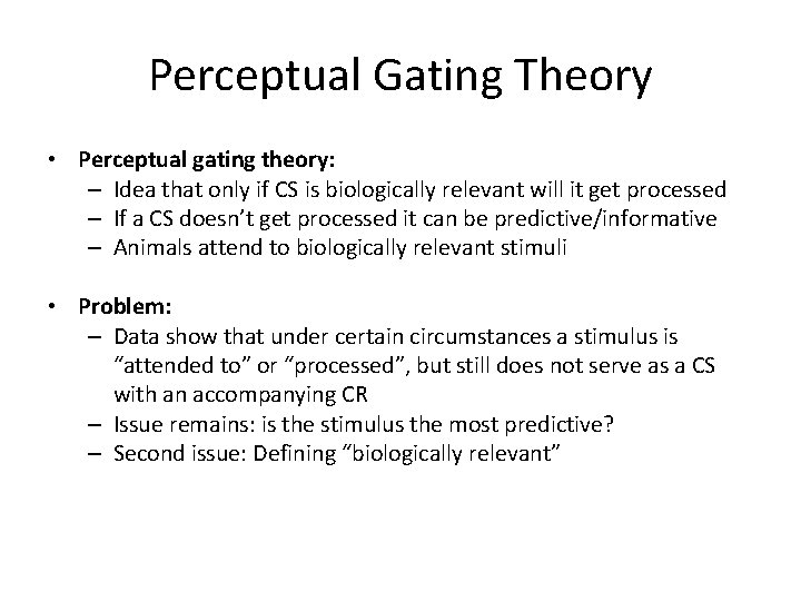 Perceptual Gating Theory • Perceptual gating theory: – Idea that only if CS is