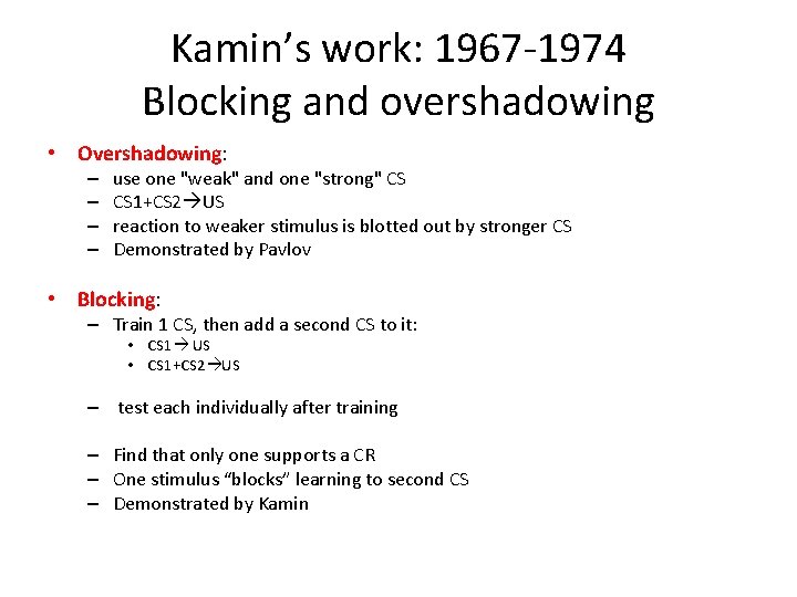 Kamin’s work: 1967 -1974 Blocking and overshadowing • Overshadowing: – – use one "weak"