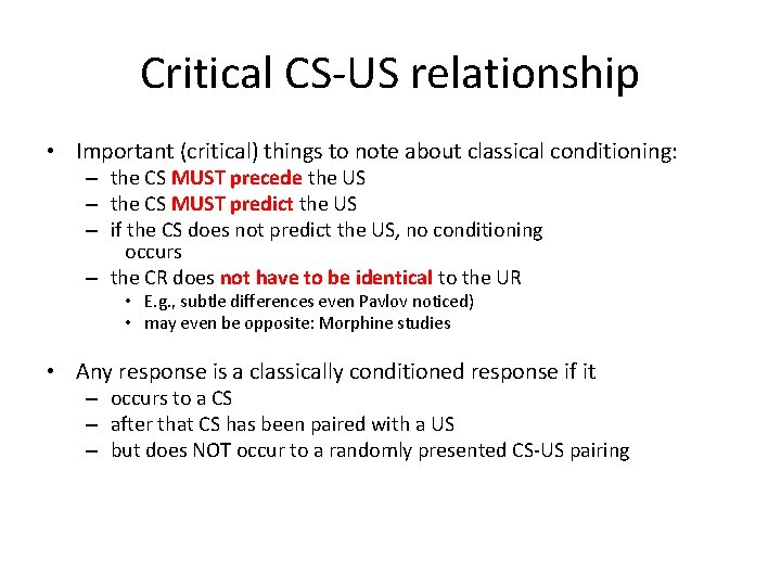 Critical CS-US relationship • Important (critical) things to note about classical conditioning: – the