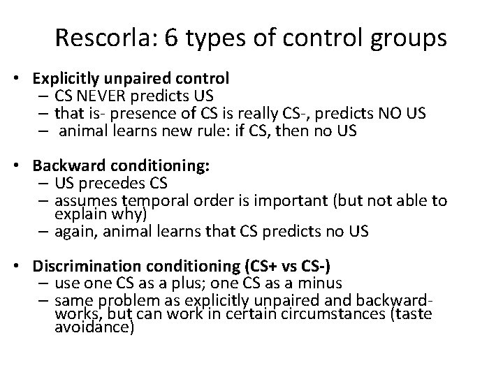 Rescorla: 6 types of control groups • Explicitly unpaired control – CS NEVER predicts
